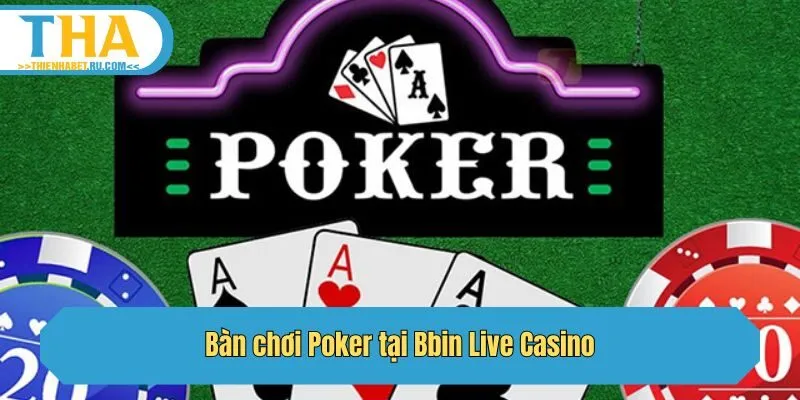 Bàn chơi Poker tại Bbin Live Casino