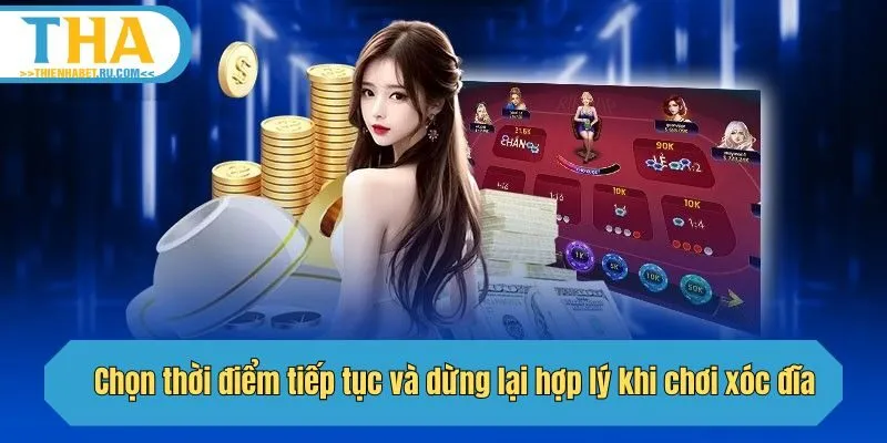 Chọn thời điểm tiếp tục và dừng lại hợp lý khi chơi xóc đĩa