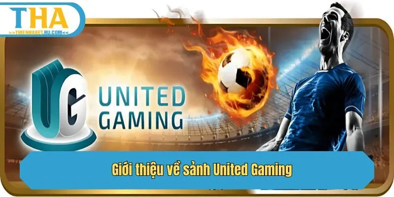 Giới thiệu về sảnh United Gaming