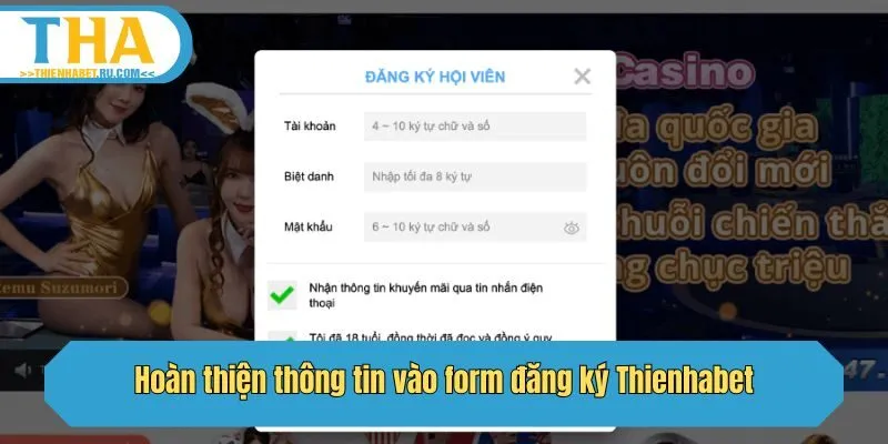 Hoàn thiện thông tin vào form đăng ký Thienhabet