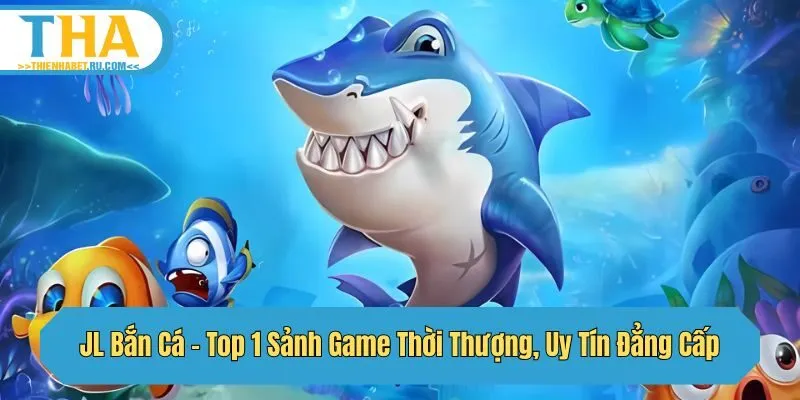 JL bắn cá