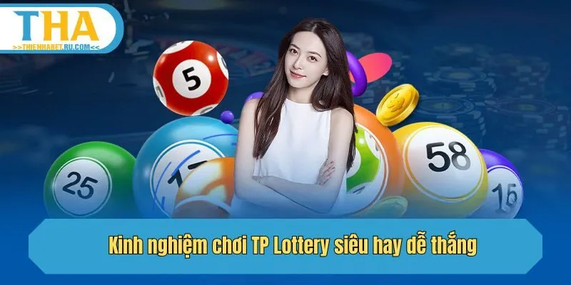Kinh nghiệm chơi TP Lottery siêu hay dễ thắng