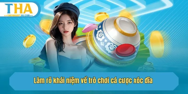 Làm rõ khái niệm về trò chơi cá cược xóc đĩa 