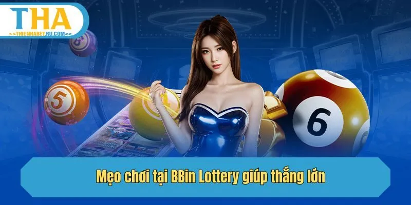 Mẹo chơi tại BBin Lottery giúp thắng lớn