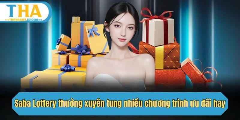 Saba Lottery thường xuyên tung nhiều chương trình ưu đãi hay