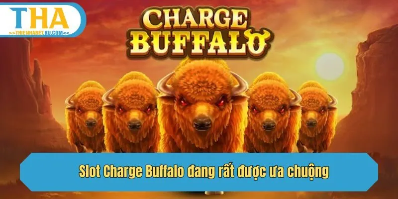 Slot Charge Buffalo đang rất được ưa chuộng