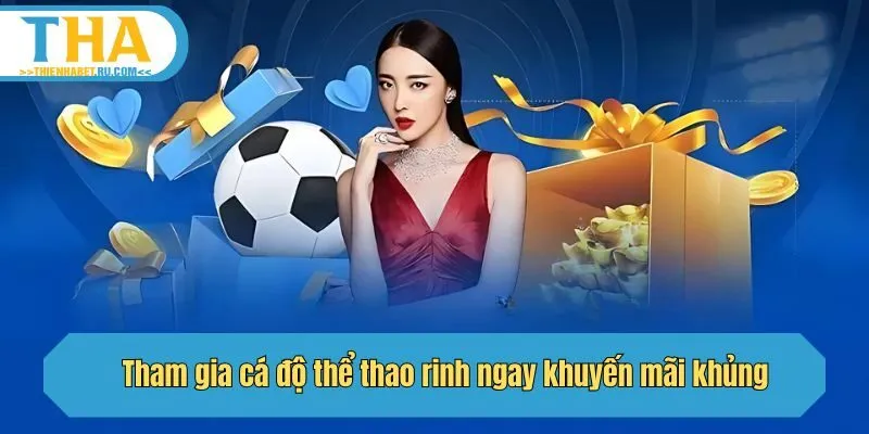 Tham gia cá độ thể thao rinh ngay khuyến mãi khủng