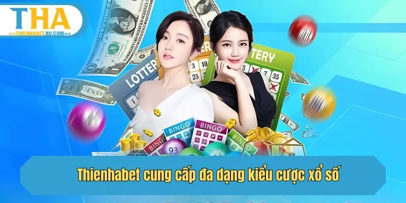 Thienhabet cung cấp đa dạng kiểu cược xổ số