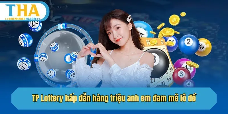 TP Lottery hấp dẫn hàng triệu anh em đam mê lô đề