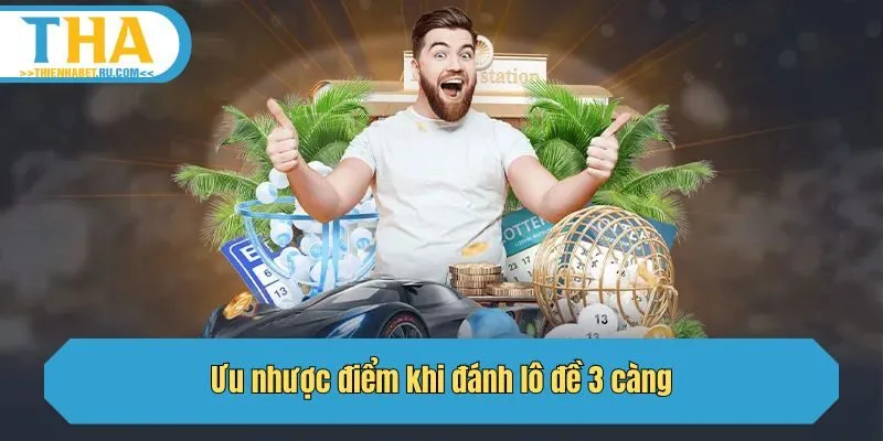 Ưu nhược điểm khi đánh lô đề 3 càng