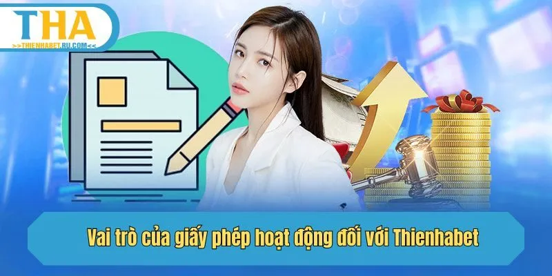 Vai trò của giấy phép hoạt động đối với Thienhabet